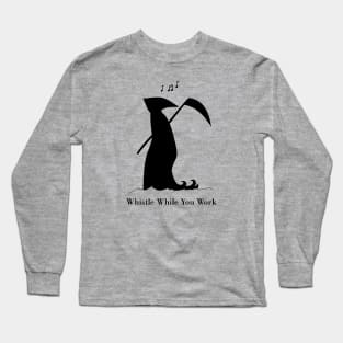 Whistle While You Work Long Sleeve T-Shirt